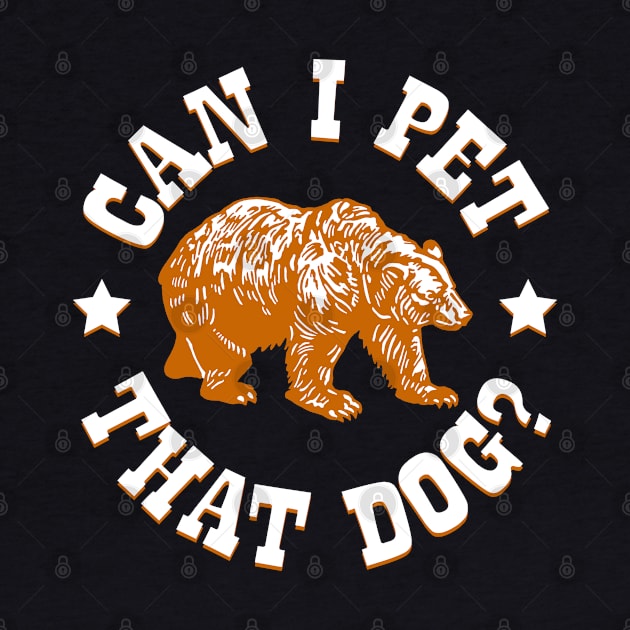 Can I Pet That Dog? Brown Bear by Barn Shirt USA